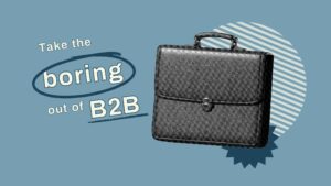Forge & Spark Take the boring out of B2B content marketing graphic with blue background and a briefcase